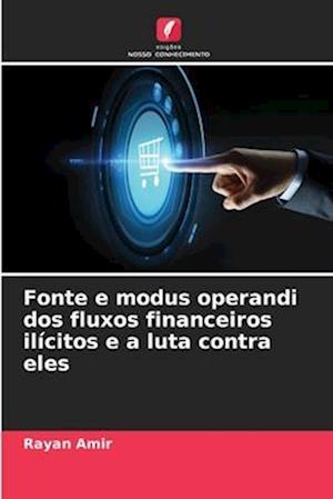 Fonte e modus operandi dos fluxos financeiros ilícitos e a luta contra eles