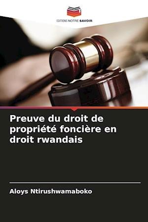 Preuve du droit de propriété foncière en droit rwandais