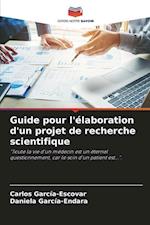 Guide pour l'élaboration d'un projet de recherche scientifique