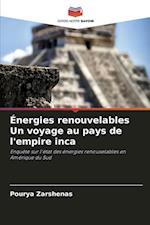 Énergies renouvelables Un voyage au pays de l'empire inca