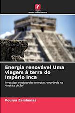 Energia renovável Uma viagem à terra do Império Inca