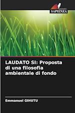 LAUDATO SI: Proposta di una filosofia ambientale di fondo