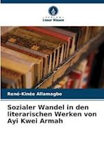 Sozialer Wandel in den literarischen Werken von Ayi Kwei Armah