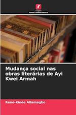 Mudança social nas obras literárias de Ayi Kwei Armah