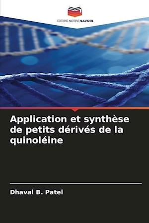 Application et synthèse de petits dérivés de la quinoléine