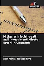 Mitigare i rischi legati agli investimenti diretti esteri in Camerun