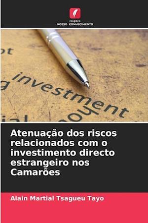 Atenuação dos riscos relacionados com o investimento directo estrangeiro nos Camarões