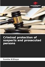 Criminal protection of suspects and prosecuted persons