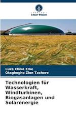 Technologien für Wasserkraft, Windturbinen, Biogasanlagen und Solarenergie