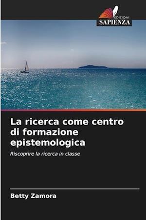 La ricerca come centro di formazione epistemologica