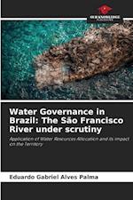 Water Governance in Brazil: The São Francisco River under scrutiny