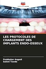 LES PROTOCOLES DE CHARGEMENT DES IMPLANTS ENDO-OSSEUX