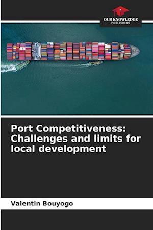 Port Competitiveness: Challenges and limits for local development