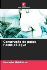 Construção de poços. Poços de água