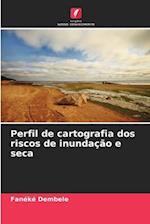 Perfil de cartografia dos riscos de inundação e seca