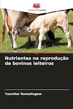 Nutrientes na reprodução de bovinos leiteiros