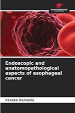 Endoscopic and anatomopathological aspects of esophageal cancer