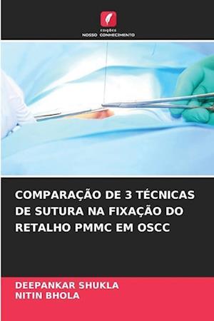 COMPARAÇÃO DE 3 TÉCNICAS DE SUTURA NA FIXAÇÃO DO RETALHO PMMC EM OSCC