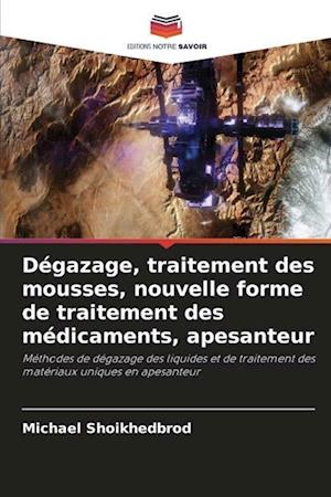 Dégazage, traitement des mousses, nouvelle forme de traitement des médicaments, apesanteur