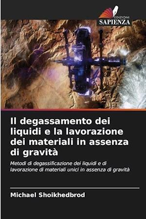 Il degassamento dei liquidi e la lavorazione dei materiali in assenza di gravità