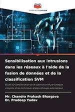 Sensibilisation aux intrusions dans les réseaux à l'aide de la fusion de données et de la classification SVM