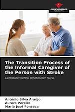 The Transition Process of the Informal Caregiver of the Person with Stroke