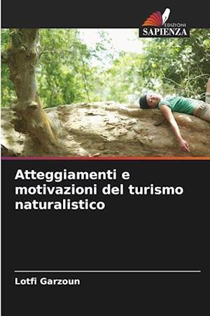 Atteggiamenti e motivazioni del turismo naturalistico