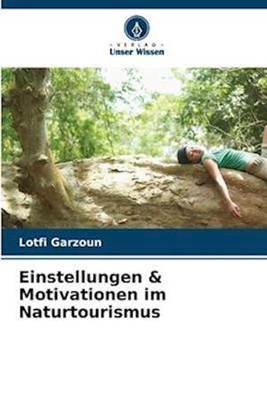 Einstellungen & Motivationen im Naturtourismus