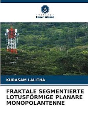 FRAKTALE SEGMENTIERTE LOTUSFÖRMIGE PLANARE MONOPOLANTENNE