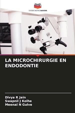 LA MICROCHIRURGIE EN ENDODONTIE