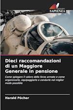 Dieci raccomandazioni di un Maggiore Generale in pensione