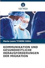 KOMMUNIKATION UND GESUNDHEITLICHE HERAUSFORDERUNGEN DER MIGRATION