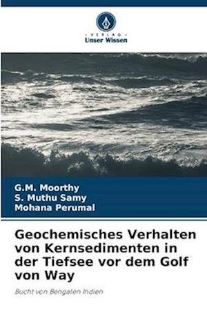 Geochemisches Verhalten von Kernsedimenten in der Tiefsee vor dem Golf von Way