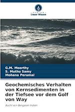 Geochemisches Verhalten von Kernsedimenten in der Tiefsee vor dem Golf von Way