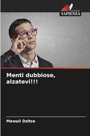 Menti dubbiose, alzatevi!!!