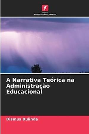 A Narrativa Teórica na Administração Educacional