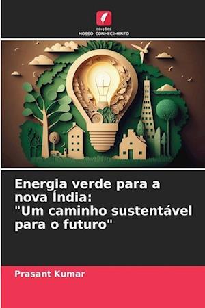 Energia verde para a nova Índia: "Um caminho sustentável para o futuro"