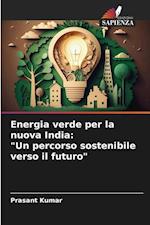 Energia verde per la nuova India: "Un percorso sostenibile verso il futuro"