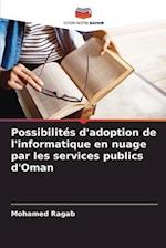 Possibilités d'adoption de l'informatique en nuage par les services publics d'Oman