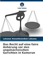 Das Recht auf eine faire Anhörung vor den angelsächsischen Gerichten in Kamerun