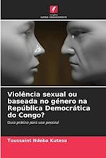 Violência sexual ou baseada no género na República Democrática do Congo?