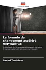 La formule du changement accéléré VxP²xAxT=C