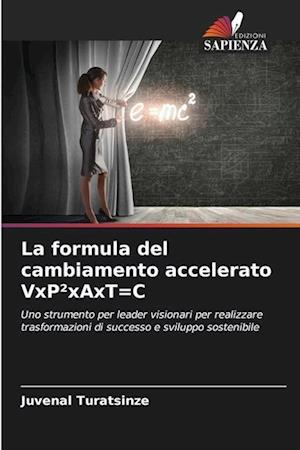 La formula del cambiamento accelerato VxP²xAxT=C