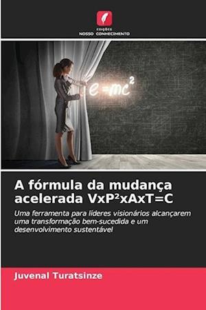 A fórmula da mudança acelerada VxP²xAxT=C