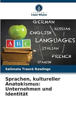 Sprachen, kultureller Anatokismus: Unternehmen und Identität