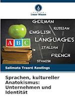 Sprachen, kultureller Anatokismus: Unternehmen und Identität