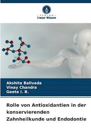 Rolle von Antioxidantien in der konservierenden Zahnheilkunde und Endodontie