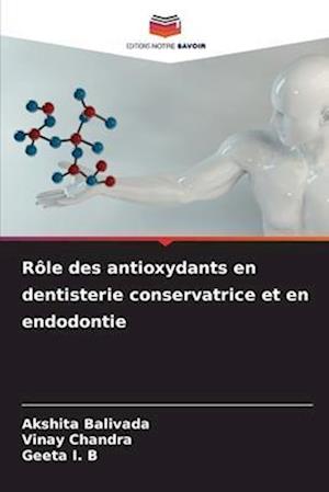 Rôle des antioxydants en dentisterie conservatrice et en endodontie