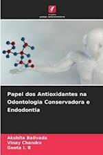 Papel dos Antioxidantes na Odontologia Conservadora e Endodontia