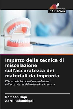 Impatto della tecnica di miscelazione sull'accuratezza dei materiali da impronta